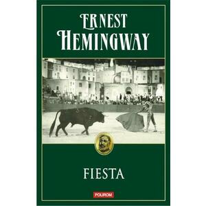 Fiesta | Ernest Hemingway imagine