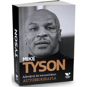 Mike Tyson. Adevarul de necombatut imagine