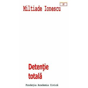 Detentie totala | Militiade Ionescu imagine
