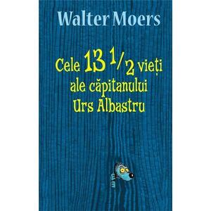 Cele 13 1/2 vieti ale capitanului Urs Albastru | Walter Moers imagine