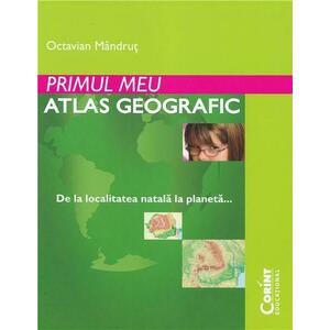 Primul meu atlas geografic | Octavian Mandrut imagine