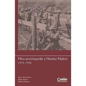 Mica enciclopedie a Marelui Razboi (1914–1918) | Mihai Manea, Mirela Popescu, Doru Dumitrescu imagine
