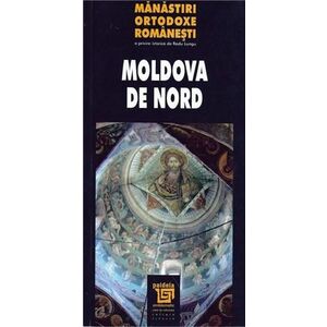 Manastiri ortodoxe romanesti. Moldova de Nord | Radu Lungu imagine