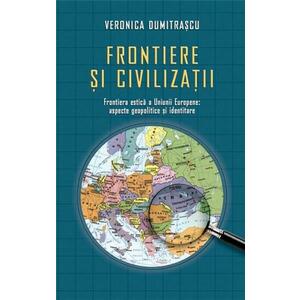 Frontiere si civilizatii | Veronica Dumitrascu imagine