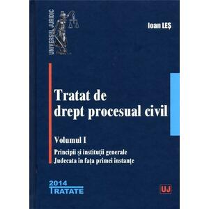 Tratat de drept procesual civil - Volumul I | Ioan Les imagine