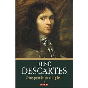 Corespondenta completa. Volumul I: 1607-1638 | Rene Descartes imagine