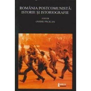 Romania postcomunista - Istorie si istoriografie | Ovidiu Pecican imagine