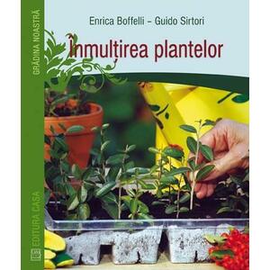 Inmultirea plantelor | Guido Sirtori, Enrica Boffelli imagine