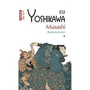Musashi - Volumul 1. Roata norocului | Eiji Yoshikawa imagine