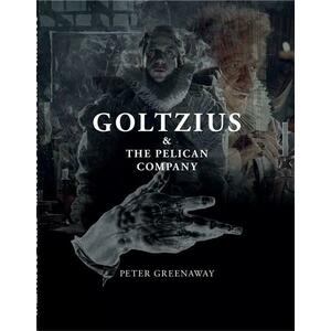 Goltzius & The Pelican Company | Peter Greenaway imagine