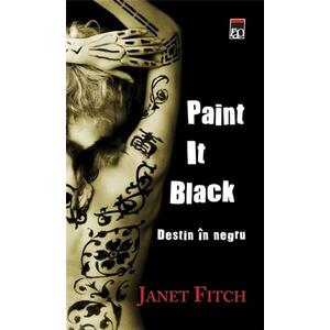 Paint It Black- Destin in negru | Janet Fitch imagine