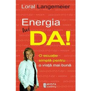 Energia lui Da! | Loral Langemeier imagine