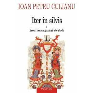 Iter in silvis - Volumul 1 | Ioan Petru Culianu imagine
