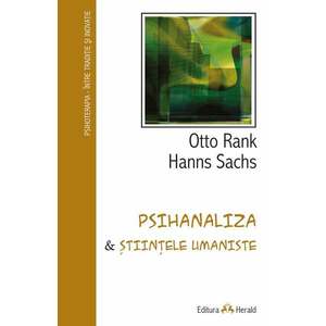 Psihanaliza si stiintele umaniste | Otto Rank, Hanns Sachs imagine