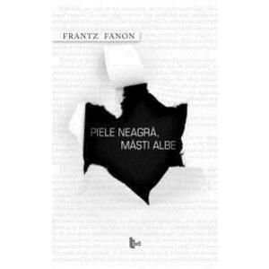 Piele neagra, masti albe | Frantz Fanon imagine