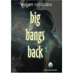Big Bangs Back | Eugen Cojocaru imagine