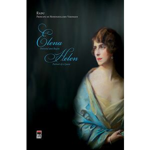 Elena - Portretul unei regine | Radu Principe de Hohenzollern-Veringen imagine
