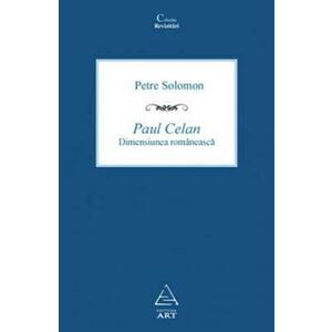 Paul Celan. Dimensiunea romaneasca | Petre Solomon imagine
