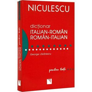 Dictionar italian-roman / roman italian pentru toti (50000 de cuvinte si expresii) | George Lazarescu imagine