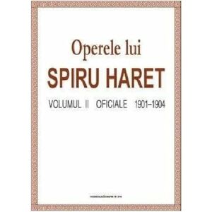 Operele lui Spiru Haret Vol. II - Oficiale 1901-1904 | Spiru Haret imagine