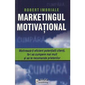 Marketingul motivational | Robert Imbriale imagine