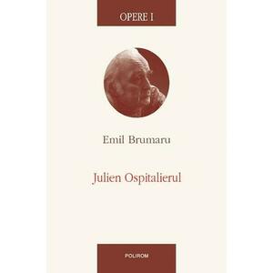 Opere I. Julien Ospitalierul | Emil Brumaru imagine