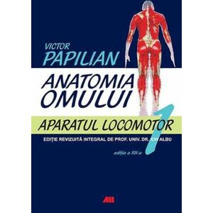 Anatomia omului - Aparatul locomotor | Victor Papilian imagine