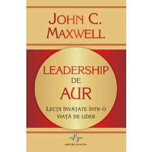 Leadership De Aur | John C. Maxwell imagine