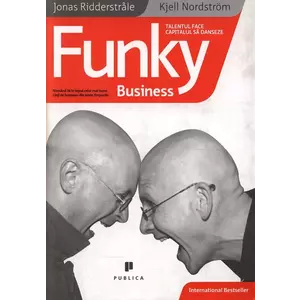 Funky Business | Kjell Nordstrom, Jonas Ridderstrale imagine