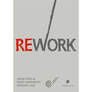 Rework | Jason Fried, David Heinemeier Hansson imagine