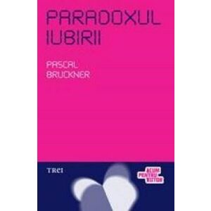 Paradoxul iubirii | Pascal Bruckner imagine