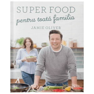 Super food pentru toata familia | Jamie Oliver imagine