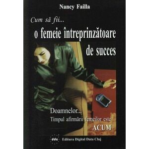 Cum sa fii... o femeie intreprinzatoare de succes | Nancy Failla imagine