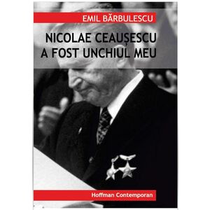 Nicolae Ceausescu a fost unchiul meu | Emil Barbulescu imagine
