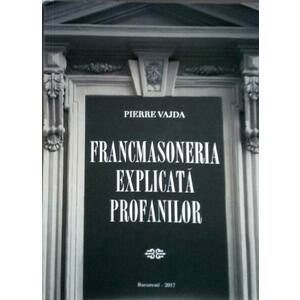 Francmasoneria explicata profanilor | Pierre Vajda imagine