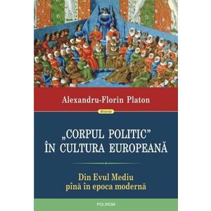 Corpul politic in cultura europeana | Alexandru-Florin Platon imagine
