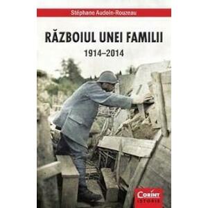 Razboiul unei familii 1914 - 2014 | Stephane Audoin-Rouzeau imagine