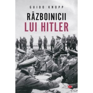 Razboinicii lui Hitler | Guido Knopp imagine