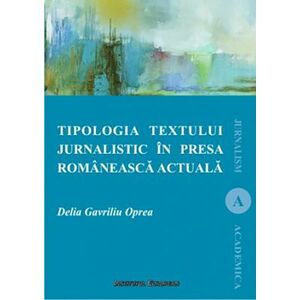 Tipologia textului jurnalistic in presa romaneasca actuala | Delia Oprea Gavriliu imagine