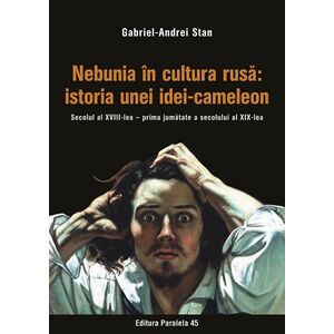 Nebunia in cultura rusa: istoria unei idei-cameleon | Gabriel-Andrei Stan imagine
