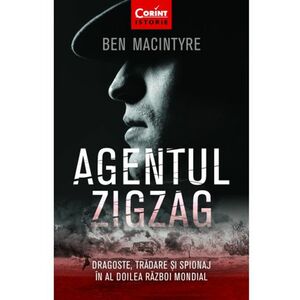 Agentul Zigzag | Ben Macintyre imagine
