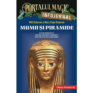 Portalul Magic Infojurnal: Mumii si piramide | Mary Pope Osborne, Will Osborne imagine