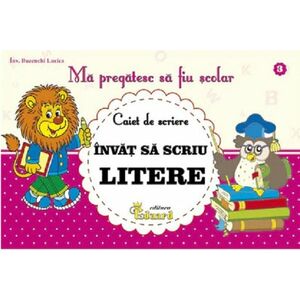 Caiet de scriere nr. 3 - Invat sa scriu Litere | Lucica Buzenchi imagine