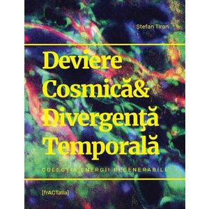 Deviere Cosmica & Divergenta Temporala | Stefan Tiron imagine
