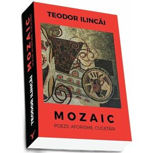 Mozaic | Teodor Ilincai imagine