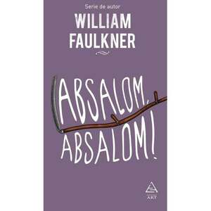 Absalom, Absalom! | William Faulkner imagine