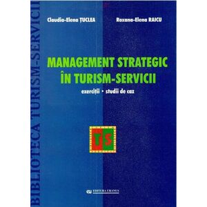 Management strategic in turism-servicii | Claudia Tuclea , Roxana-Elena Raicu imagine