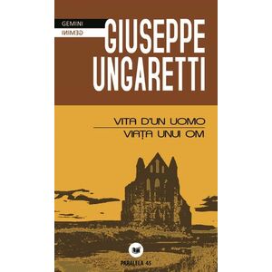 Viata unui om/Vita d’un uomo | Giuseppe Ungaretti imagine