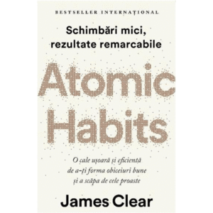 Atomic Habits. O cale usoara si eficienta de a-ti forma obiceiuri bune si a scapa de cele proaste/James Clear imagine