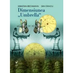 Dimensiunea ''Umbrella'' | Sebastian Reichmann, Dan Stanciu imagine